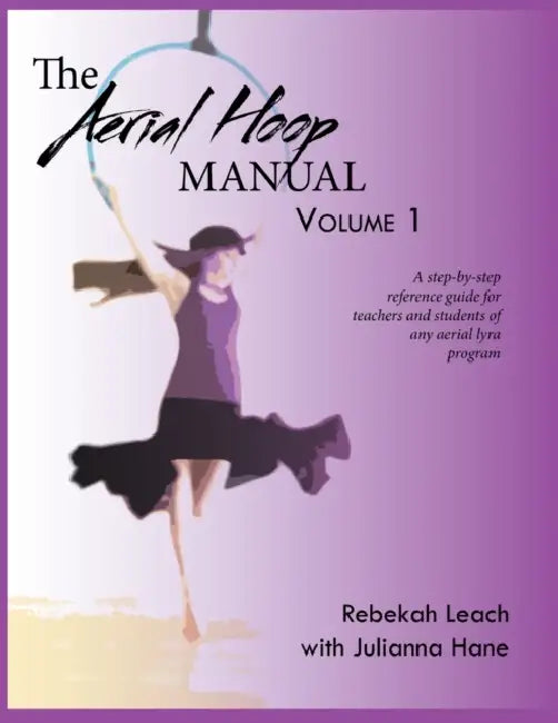 Buy The Aerial Hoop Manual Volume 1 (English, Rebekah Leach | Julianna Hane) Online at Best Price - BookBajar
