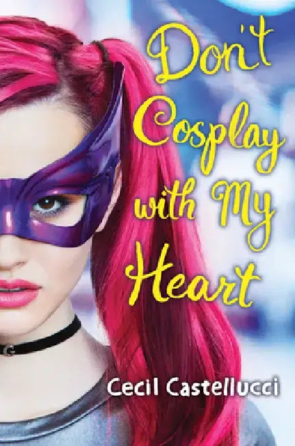 Buy Don't Cosplay with My Heart (English, Cecil Castellucci) Online at Best Price - BookBajar