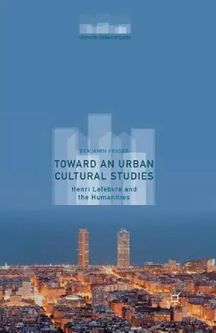 Buy Toward an Urban Cultural Studies (English, Benjamin Fraser) Online at Best Price - BookBajar