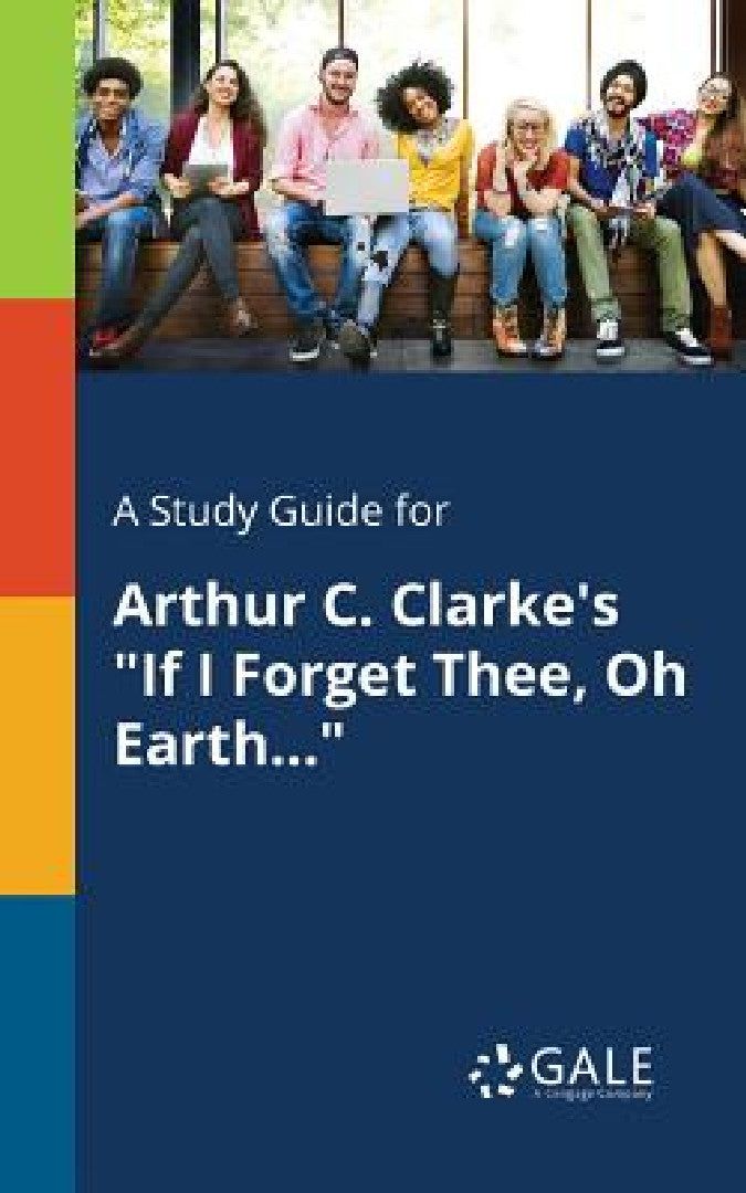 Buy A Study Guide for Arthur C. Clarke's "If I Forget Thee, Oh Earth..." (English, Cengage Learning Gale) Online at Best Price - BookBajar