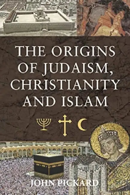 Buy The Origins of Judaism, Christianity and Islam (English, John Pickard) Online at Best Price - BookBajar
