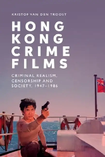 Buy Hong Kong Crime Films (English, Kristof Van Den Troost) Online at Best Price - BookBajar