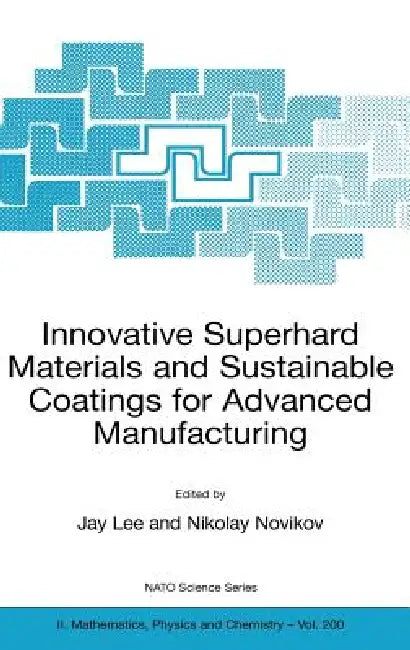 Buy Innovative Superhard Materials and Sustainable Coatings for Advanced Manufacturing (English, Jay Lee | V. Turkevich | Nikolay Novikov) Online at Best Price - BookBajar