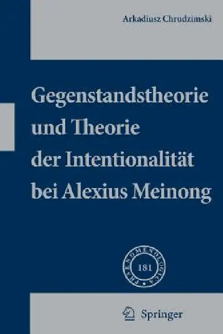 Buy Gegenstandstheorie Und Theorie Der Intentionalität Bei Alexius Meinong (English, Arkadiusz Chrudzimski) Online at Best Price - BookBajar
