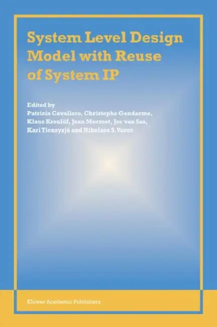 Buy System Level Design Model with Reuse of System IP (English, Patrizia Cavalloro | Christophe Gendarme | Klaus Kronlöf) Online at Best Price - BookBajar