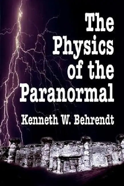 Buy The Physics of the Paranormal (English, Kenneth W. Behrendt) Online at Best Price - BookBajar