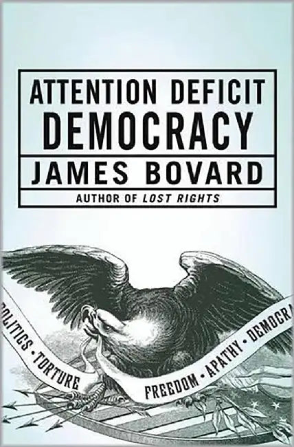 Buy Attention Deficit Democracy (English, James Bovard) Online at Best Price - BookBajar
