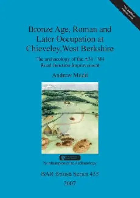 Buy Bronze Age, Roman and Later Occupation at Chieveley, West Berkshire (English, Andrew Mudd) Online at Best Price - BookBajar