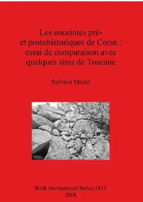 Buy Les enceintes pré- et protohistoriques de Corse - essai de comparaison avec quelques sites de Toscan (English, Sylvain Mazet) Online at Best Price - BookBajar