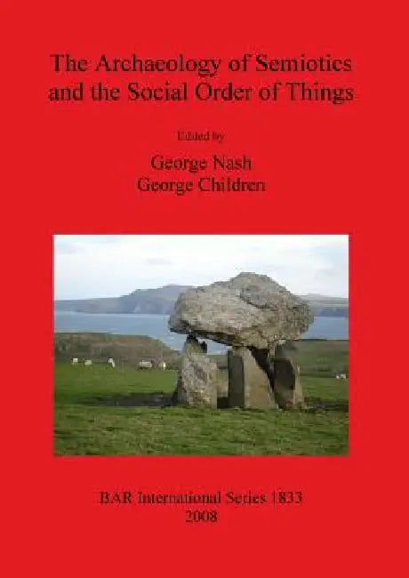 Buy The Archaeology of Semiotics and the Social Order of Things (English, George Nash | George Children) Online at Best Price - BookBajar