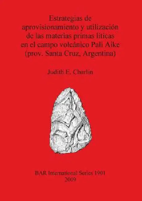 Buy Estrategias de aprovisionamiento y utilización de las materias primas líticas en el campo volcánico (English, Judith E. Charlin) Online at Best Price - BookBajar
