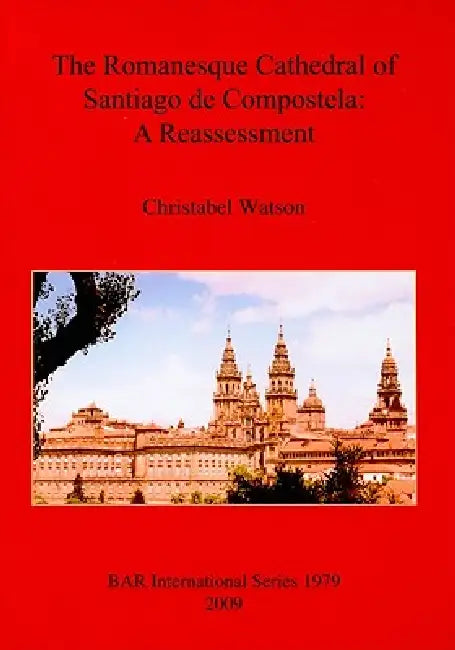 Buy The Romanesque Cathedral of Santiago de Compostela (English, Christabel Watson) Online at Best Price - BookBajar