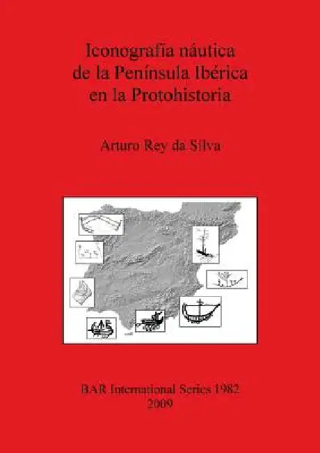 Buy Iconografía náutica de la Península Ibérica en la Protohistoria (English, Arturo Rey Da Silva) Online at Best Price - BookBajar