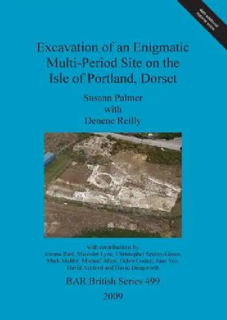 Buy Excavation of an Enigmatic Multi-Period Site on the Isle of Portland, Dorset (English, Susann Palmer | Denene Reilly) Online at Best Price - BookBajar