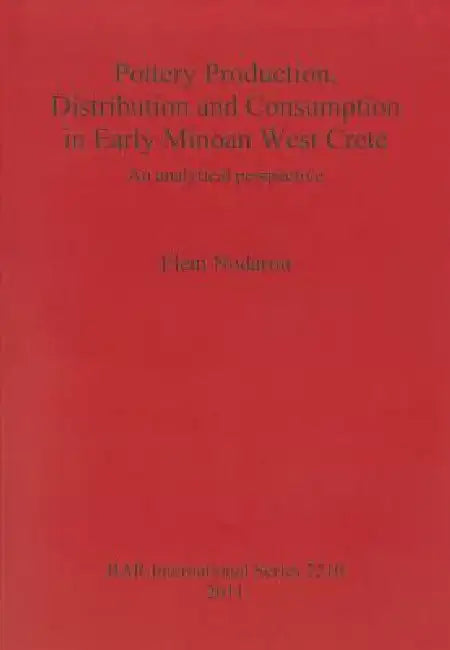Buy Pottery Production, Distribution and Consumption in Early Minoan West Crete (English, Eleni Nodarou) Online at Best Price - BookBajar