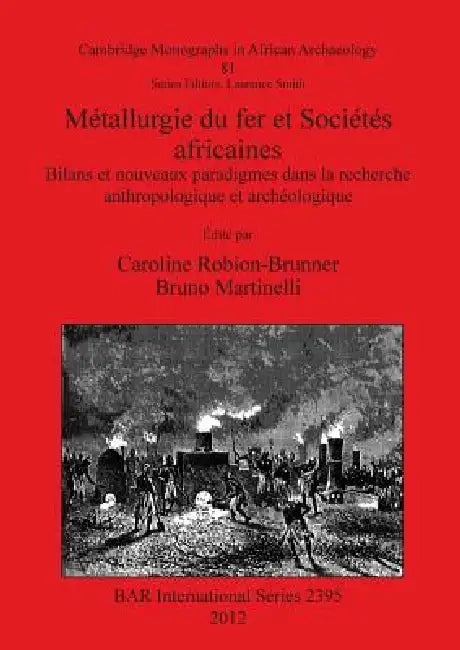 Buy Métallurgie du fer et Sociétés africaines (English, Caroline Robion-Brunner | Bruno Martinelli) Online at Best Price - BookBajar