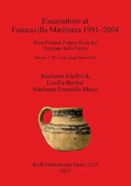 Buy Excavations at Francavilla Marittima 1991-2004 (English, Marianne Kleibrink | Lucilla Barresi | Marianna Fasanella Masci) Online at Best Price - BookBajar