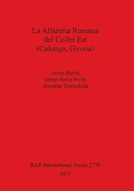 Buy La Alfarería Romana del Collet Est (Calonge, Girona) (English, Josep Burch | Josep Maria Nolla | Joaquim Tremoleda) Online at Best Price - BookBajar