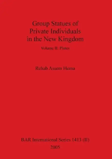 Buy Group Statues of Private Individuals in the New Kingdom, Volume II (English, Rehab Assem Hema) Online at Best Price - BookBajar