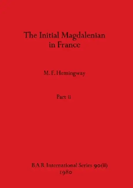 Buy The Initial Magdalenian in France, Part ii (English, M. F. Hemingway) Online at Best Price - BookBajar