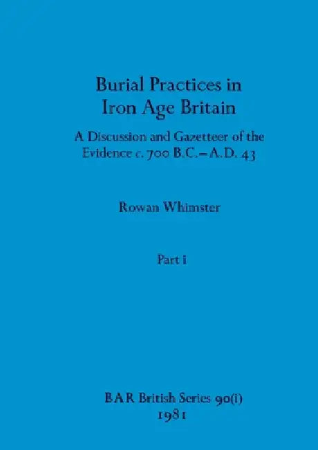 Buy Burial Practices in Iron Age Britain, Part i (English, Rowan Whimster) Online at Best Price - BookBajar