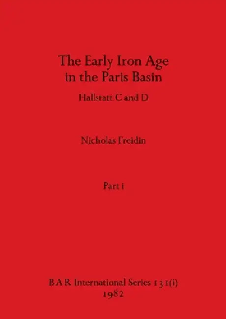 Buy The Early Iron Age in the Paris Basin, Part i (English, Nicholas Freidin) Online at Best Price - BookBajar