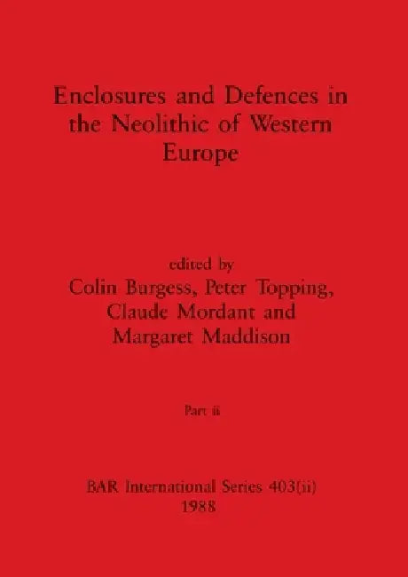 Buy Enclosures and Defences in the Neolithic of Western Europe, Part ii (English, Colin Burgess | Peter Topping | Claude Mordant) Online at Best Price - BookBajar