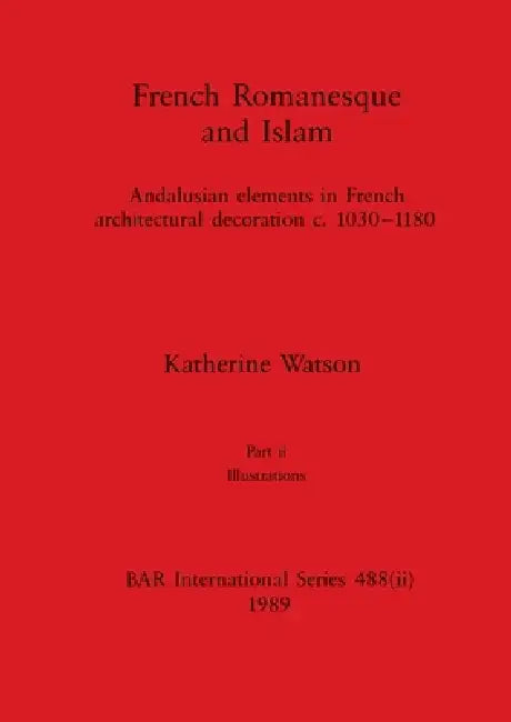 Buy French Romanesque and Islam, Part ii (English, Katherine Watson) Online at Best Price - BookBajar