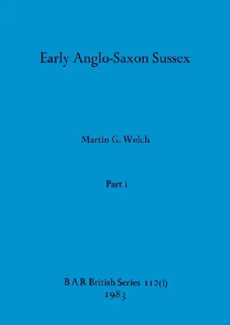 Buy Early Anglo-Saxon Sussex, Part i (English, Martin G. Welch) Online at Best Price - BookBajar