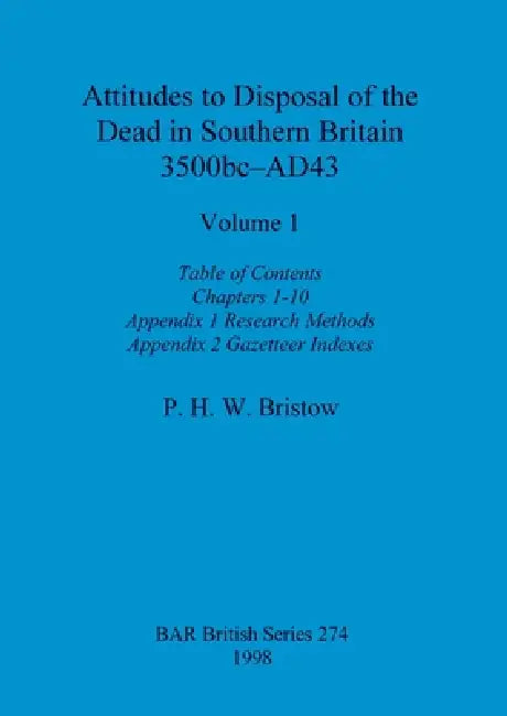 Buy Attitudes to Disposal of the Dead in Southern Britain 3500bc-AD43, Volume 1 (English, P. H. W. Bristow) Online at Best Price - BookBajar
