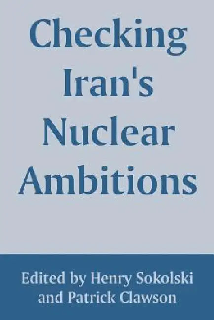 Buy Checking Iran's Nuclear Ambitions (English, Henry Sokolski | Patrick Clawson) Online at Best Price - BookBajar