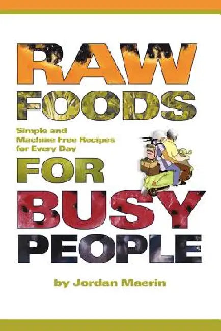 Buy Raw Foods for Busy People (English, Jordan Maerin) Online at Best Price - BookBajar