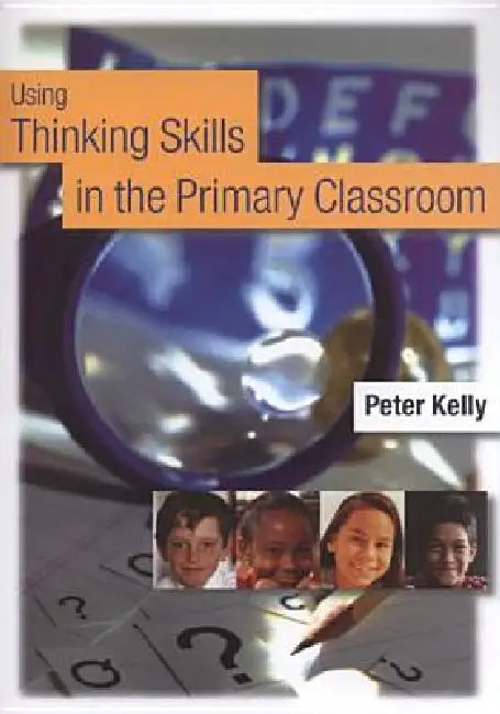 Buy Using Thinking Skills in the Primary Classroom (English, Peter Kelly) Online at Best Price - BookBajar