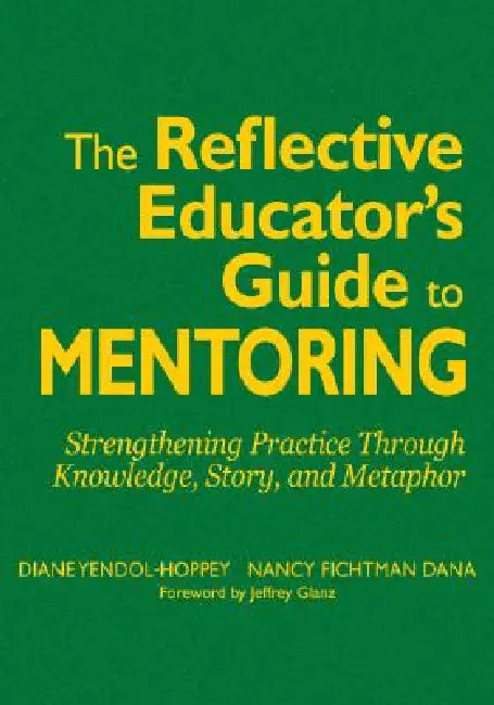 Buy The Reflective Educator's Guide to Mentoring (English, Diane Yendol-Hoppey | Nancy Fichtman Dana) Online at Best Price - BookBajar