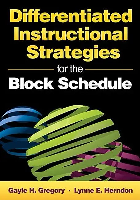 Buy Differentiated Instructional Strategies for the Block Schedule (English, Gayle H. Gregory | Lynne E. Herndon) Online at Best Price - BookBajar
