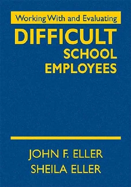Buy Working With and Evaluating Difficult School Employees (English, John F. Eller | Sheila Eller) Online at Best Price - BookBajar