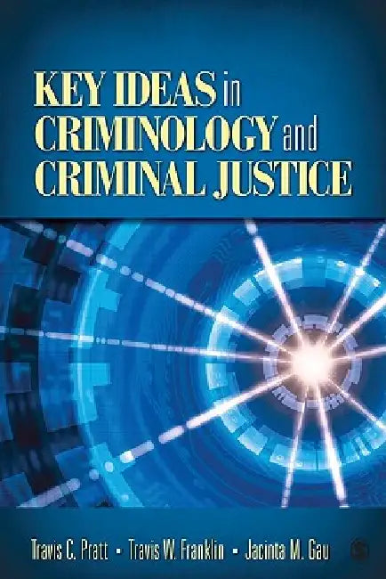 Buy Key Ideas in Criminology and Criminal Justice (English, Travis C. Pratt | Jacinta M. Gau | Travis W. Franklin) Online at Best Price - BookBajar