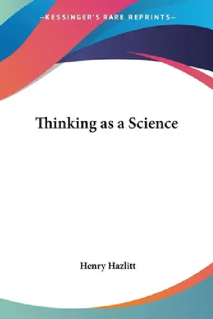 Buy Thinking as a Science (English, Henry Hazlitt) Online at Best Price - BookBajar