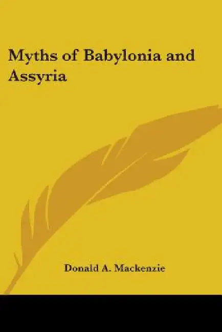 Buy Myths of Babylonia and Assyria (English, Donald A. MacKenzie) Online at Best Price - BookBajar