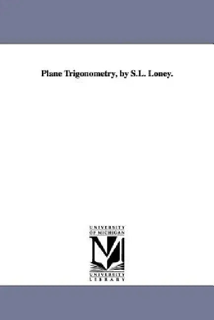 Buy Plane Trigonometry, by S.L. Loney. (English, Sidney Luxton Loney) Online at Best Price - BookBajar