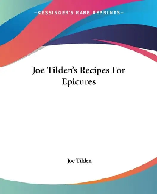 Buy Joe Tilden's Recipes For Epicures (English, Joe Tilden) Online at Best Price - BookBajar