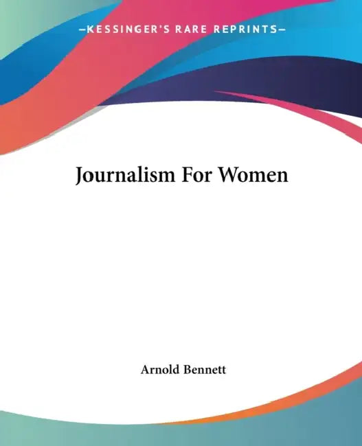 Buy Journalism For Women (English, Arnold Bennett) Online at Best Price - BookBajar