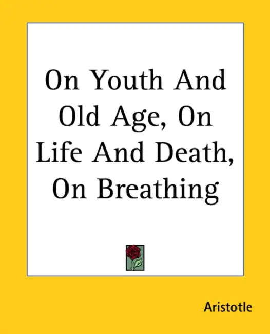 Buy On Youth And Old Age, On Life And Death, On Breathing (English, Aristotle) Online at Best Price - BookBajar