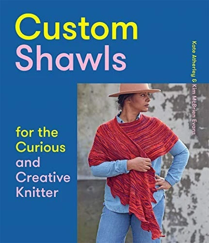 Buy Custom Shawls for the Curious and Creative Knitter (English, Kate Atherley | Kim McBrien Evans) Online at Best Price - BookBajar