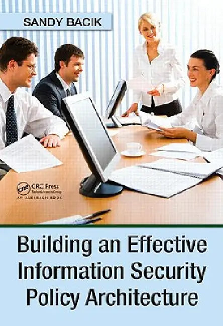 Buy Building an Effective Information Security Policy Architecture (English, Sandy Bacik) Online at Best Price - BookBajar