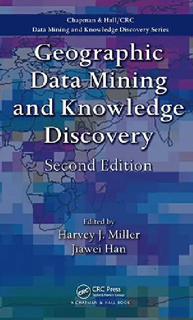 Buy Geographic Data Mining and Knowledge Discovery (English, Harvey J. Miller | Jiawei Han) Online at Best Price - BookBajar