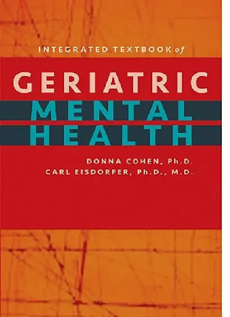 Buy Integrated Textbook of Geriatric Mental Health (English, Donna Cohen | Carl Eisdorfer) Online at Best Price - BookBajar