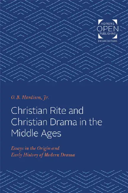 Buy Christian Rite and Christian Drama in the Middle Ages (English, O. B. Hardison) Online at Best Price - BookBajar