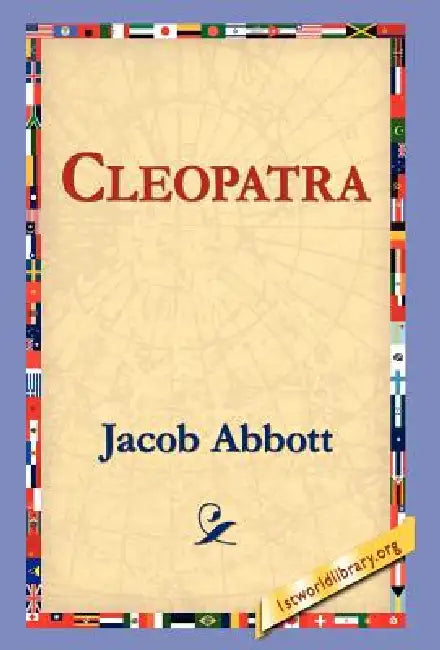 Buy Cleopatra (English, Jacob Abbott | 1st World Library | 1stworld Library) Online at Best Price - BookBajar