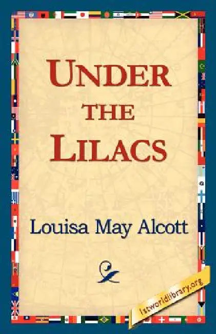 Buy Under the Lilacs (English, Louisa May Alcott | 1stworld Library) Online at Best Price - BookBajar